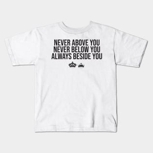 Never Above You Kids T-Shirt